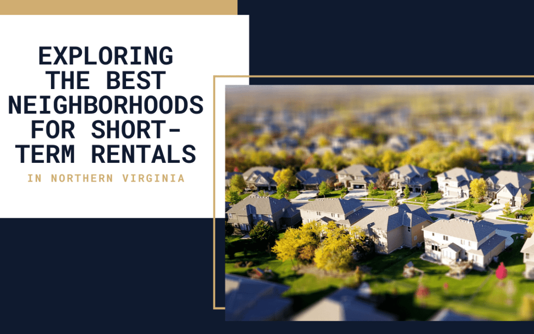 Exploring the Best Neighborhoods for Short-Term Rentals in Northern Virginia