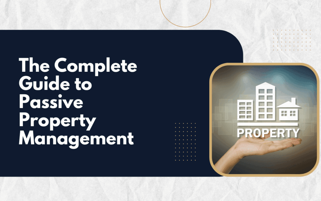 The Complete Guide to Passive Property Management in Northern Virginia