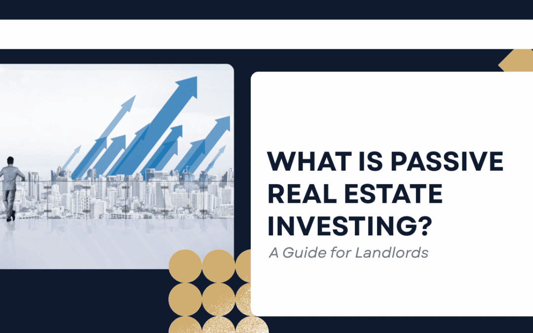 What Is Passive Real Estate Investing? A Guide for Northern Virginia Landlords