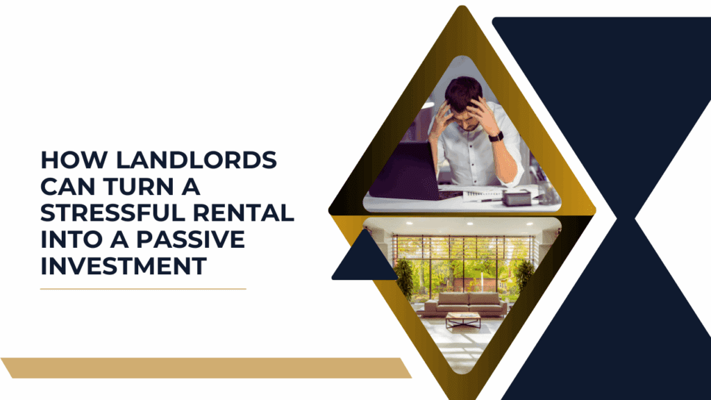 Turning Stressful Rentals into Passive Income How Landlords Can Turn a Stressful Rental Into a Passive Investment - Article Banner