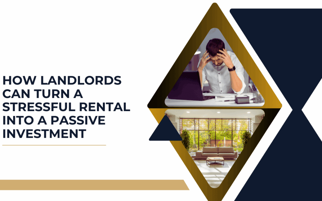 How Landlords Can Turn a Stressful Rental Into a Passive Investment