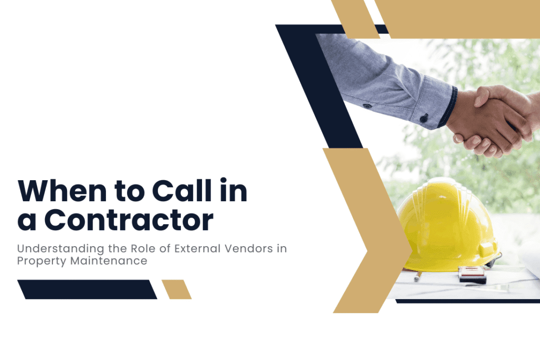 When to Call in a Contractor: Understanding the Role of External Vendors in Property Maintenance