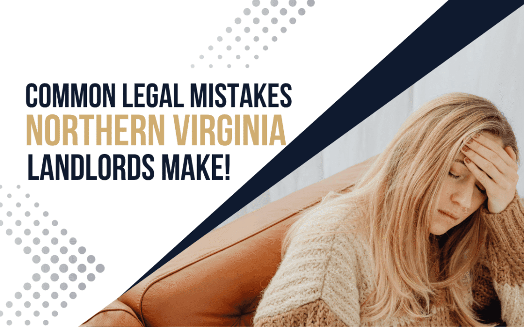 Common Legal Mistakes Northern Virginia Landlords Make